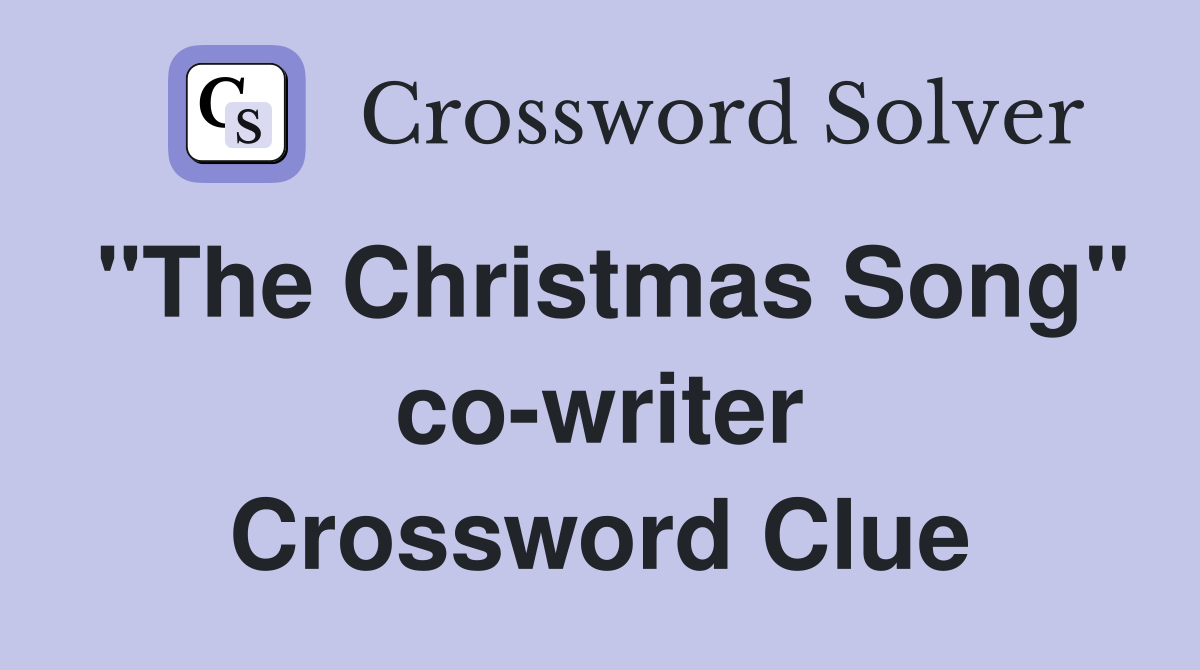 "The Christmas Song" co-writer Crossword Clue