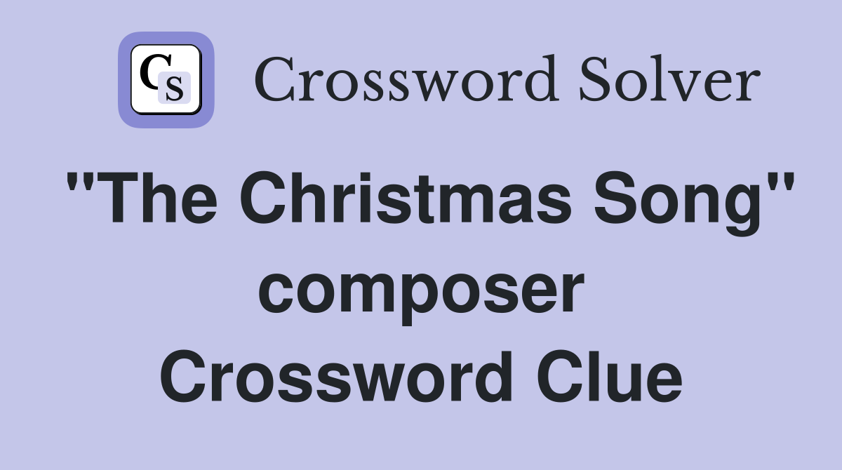 "The Christmas Song" composer Crossword Clue