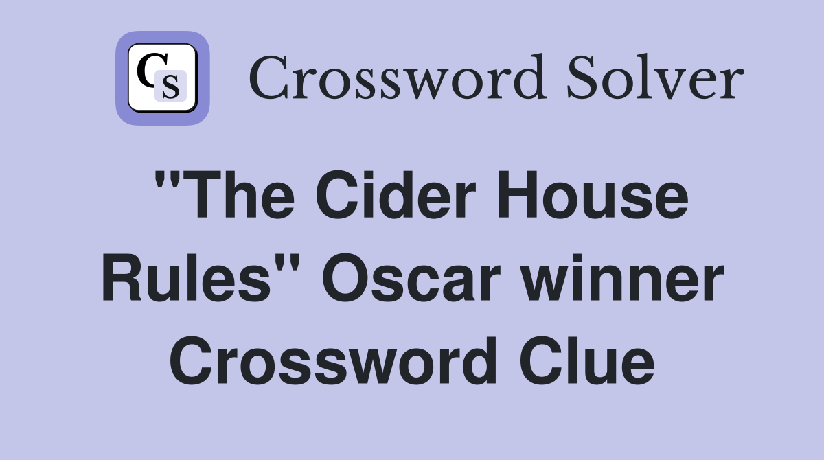 "The Cider House Rules" Oscar winner Crossword Clue