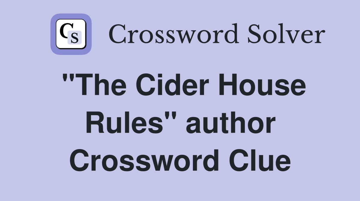 "The Cider House Rules" author Crossword Clue