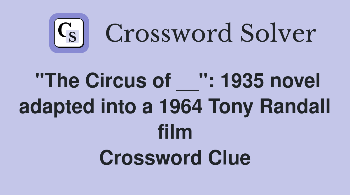 "The Circus of __": 1935 novel adapted into a 1964 Tony Randall film Crossword Clue