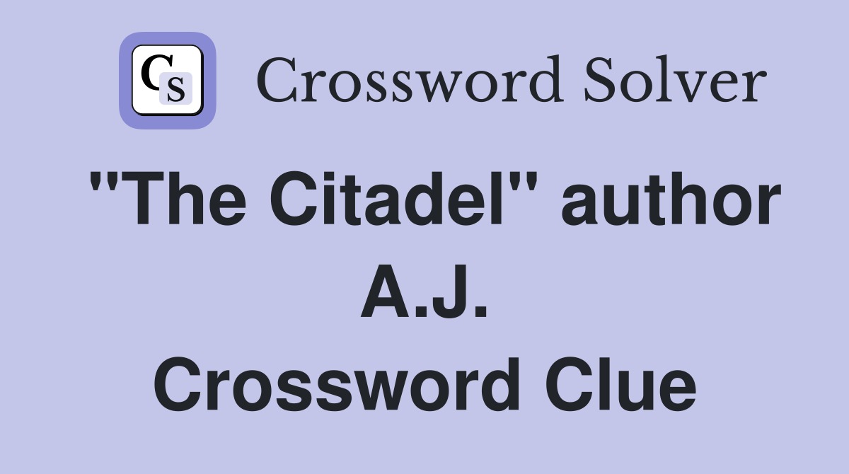 "The Citadel" author A.J. Crossword Clue