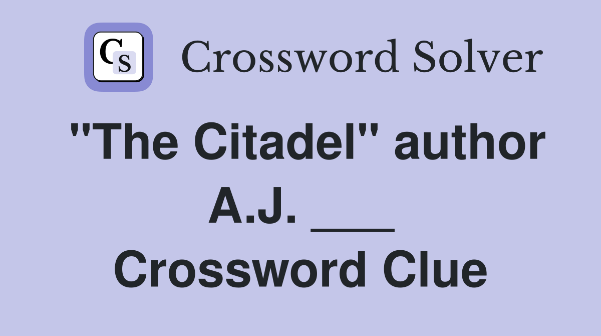 "The Citadel" author A.J. ___ Crossword Clue