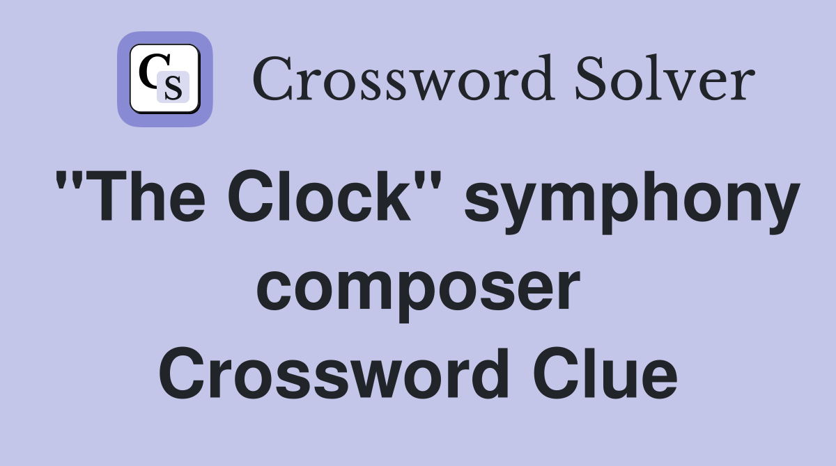 "The Clock" symphony composer Crossword Clue