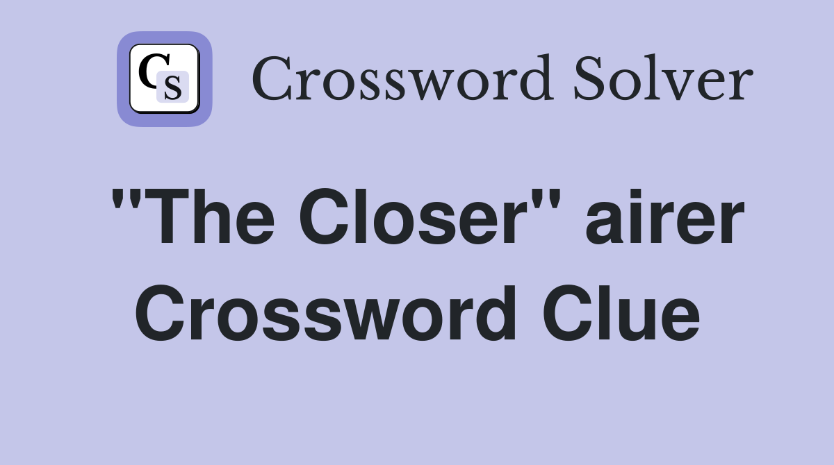 "The Closer" airer Crossword Clue
