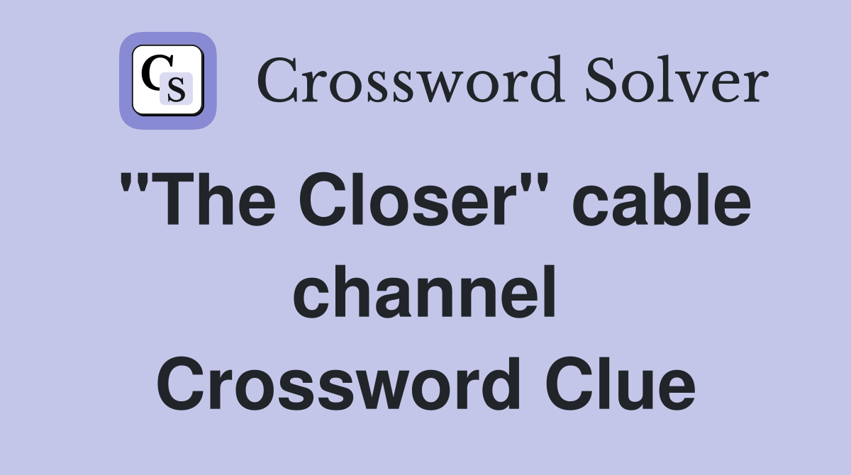 "The Closer" cable channel Crossword Clue
