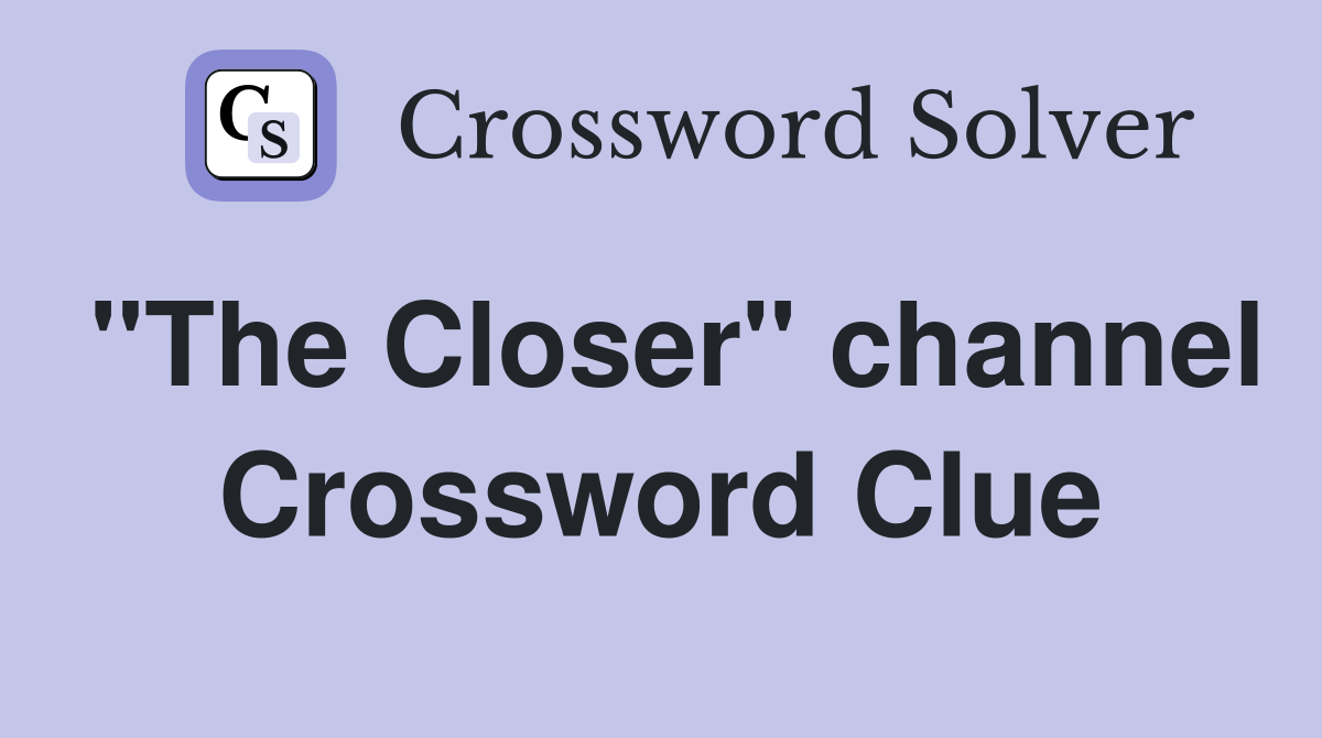 "The Closer" channel Crossword Clue