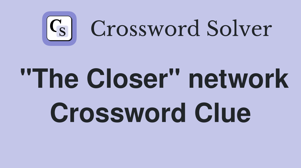 "The Closer" network Crossword Clue