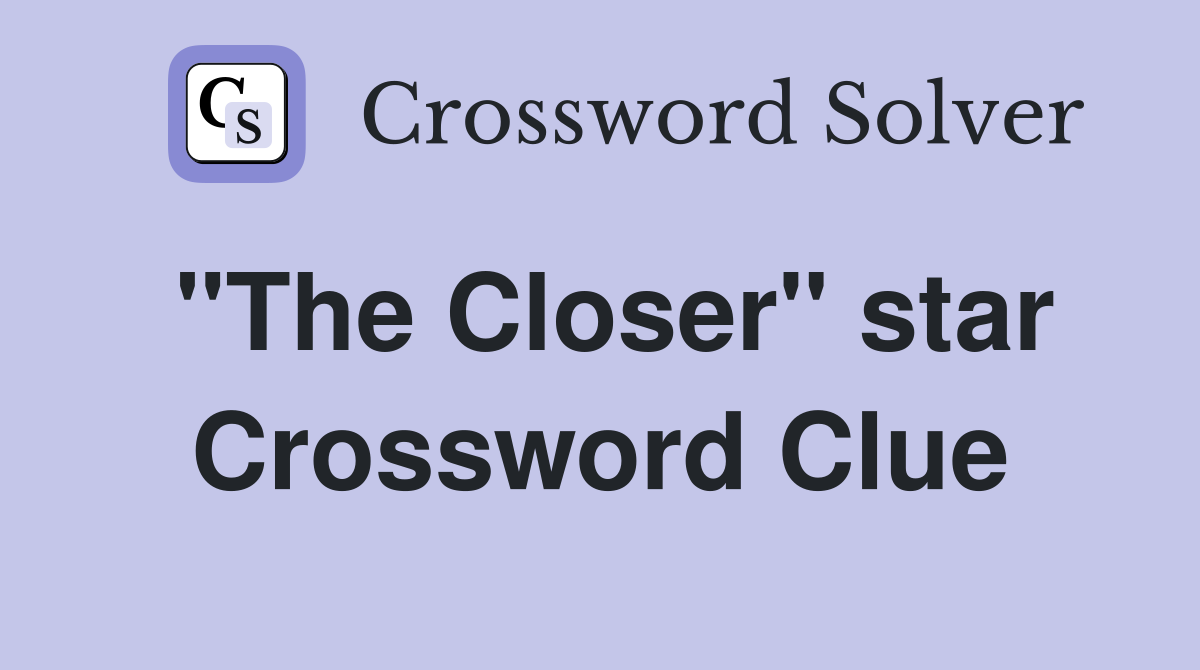 "The Closer" star Crossword Clue