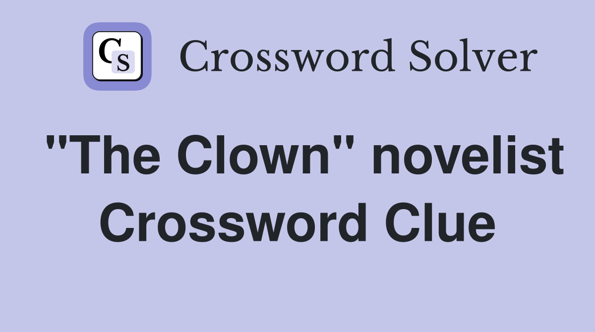 "The Clown" novelist Crossword Clue