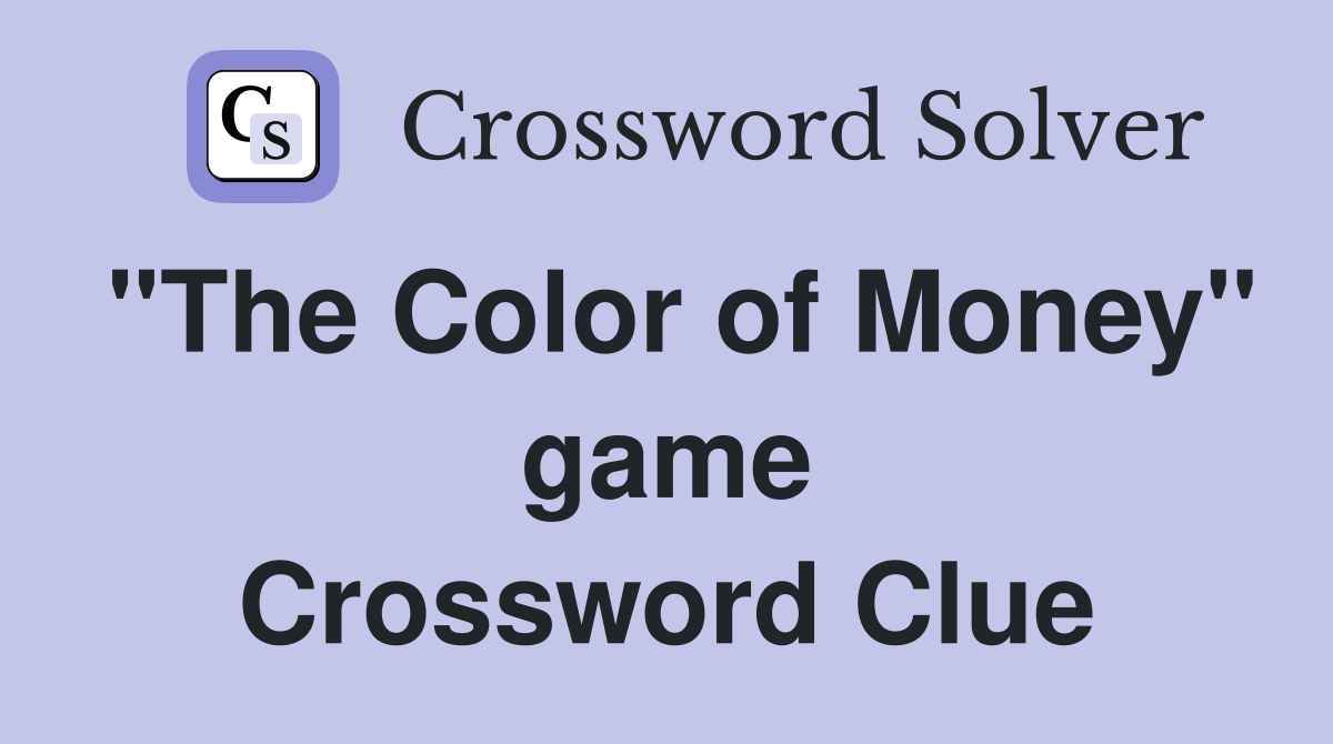 "The Color of Money" game Crossword Clue