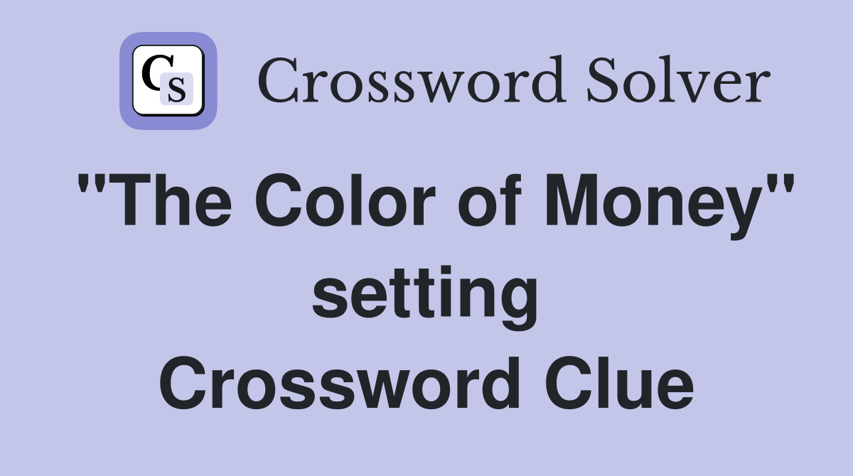"The Color of Money" setting Crossword Clue