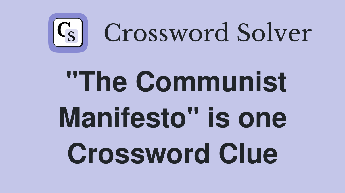 "The Communist Manifesto" is one Crossword Clue