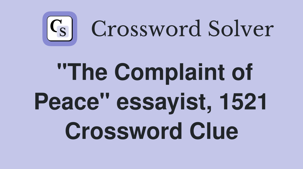 "The Complaint of Peace" essayist, 1521 Crossword Clue