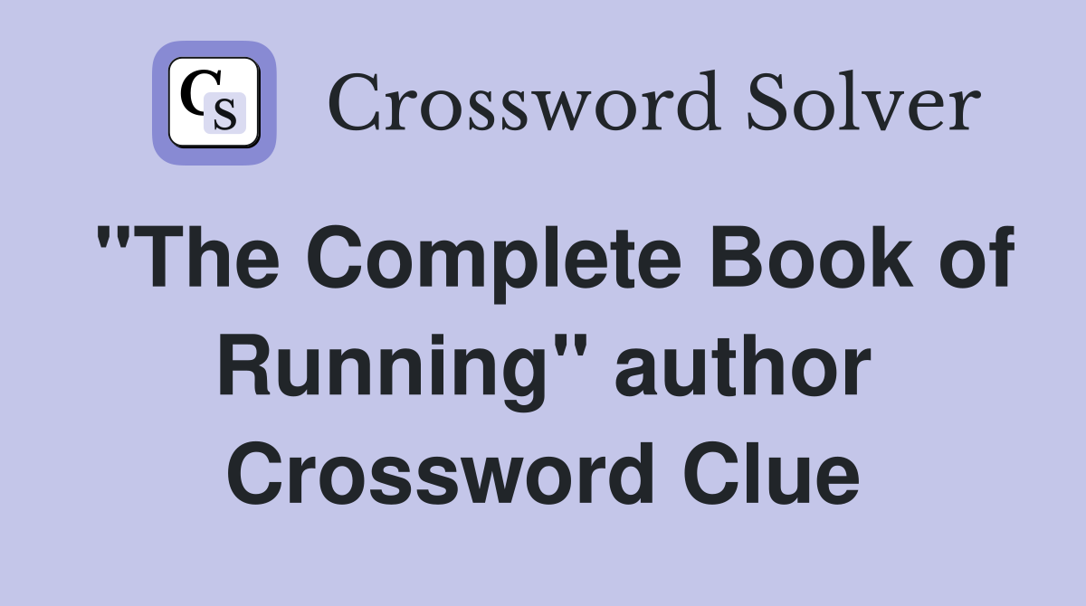 "The Complete Book of Running" author Crossword Clue