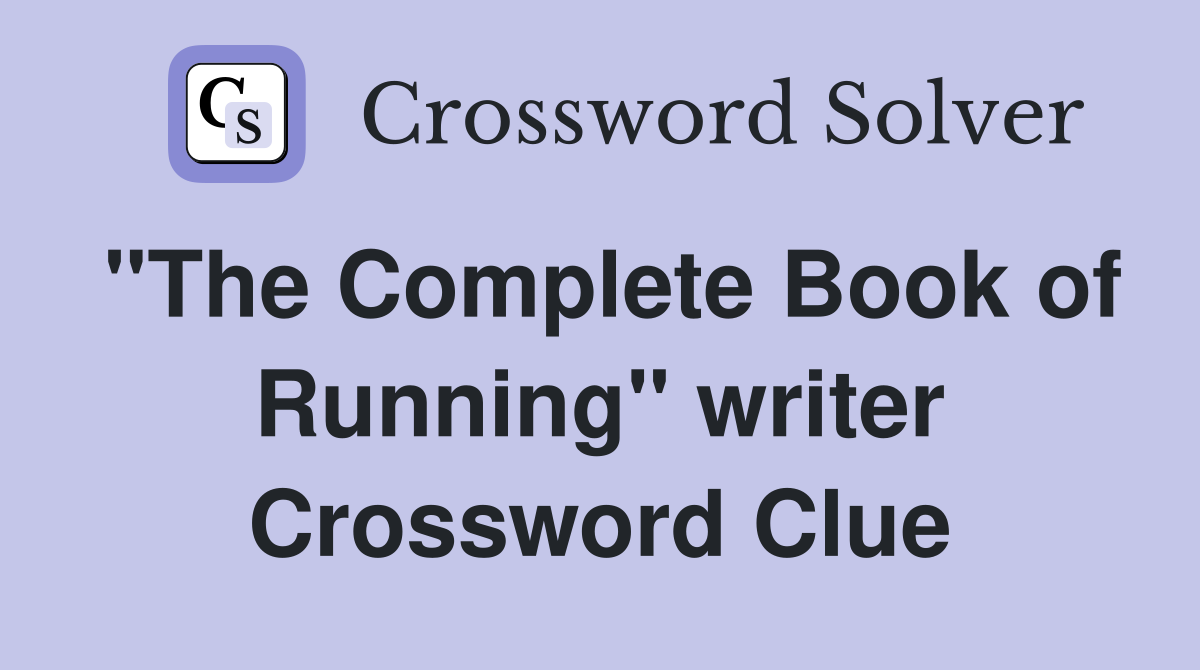 "The Complete Book of Running" writer Crossword Clue