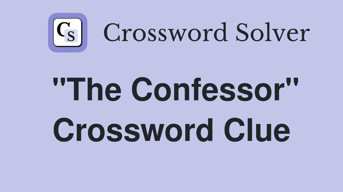 "The Confessor" Crossword Clue
