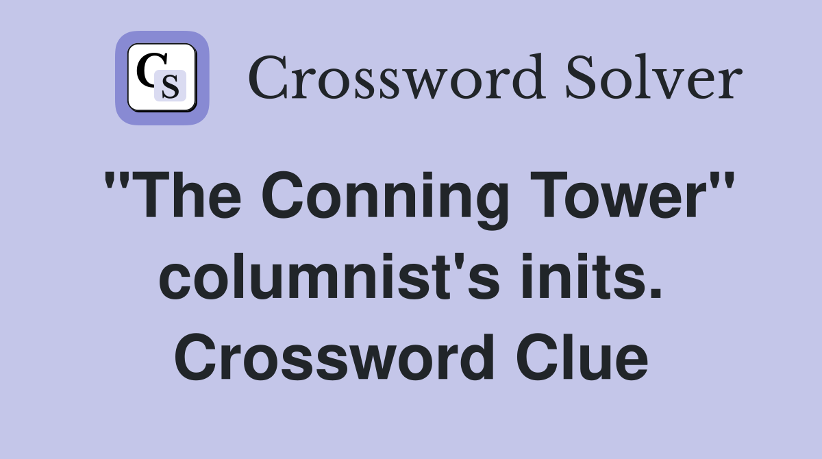 "The Conning Tower" columnist's inits. Crossword Clue