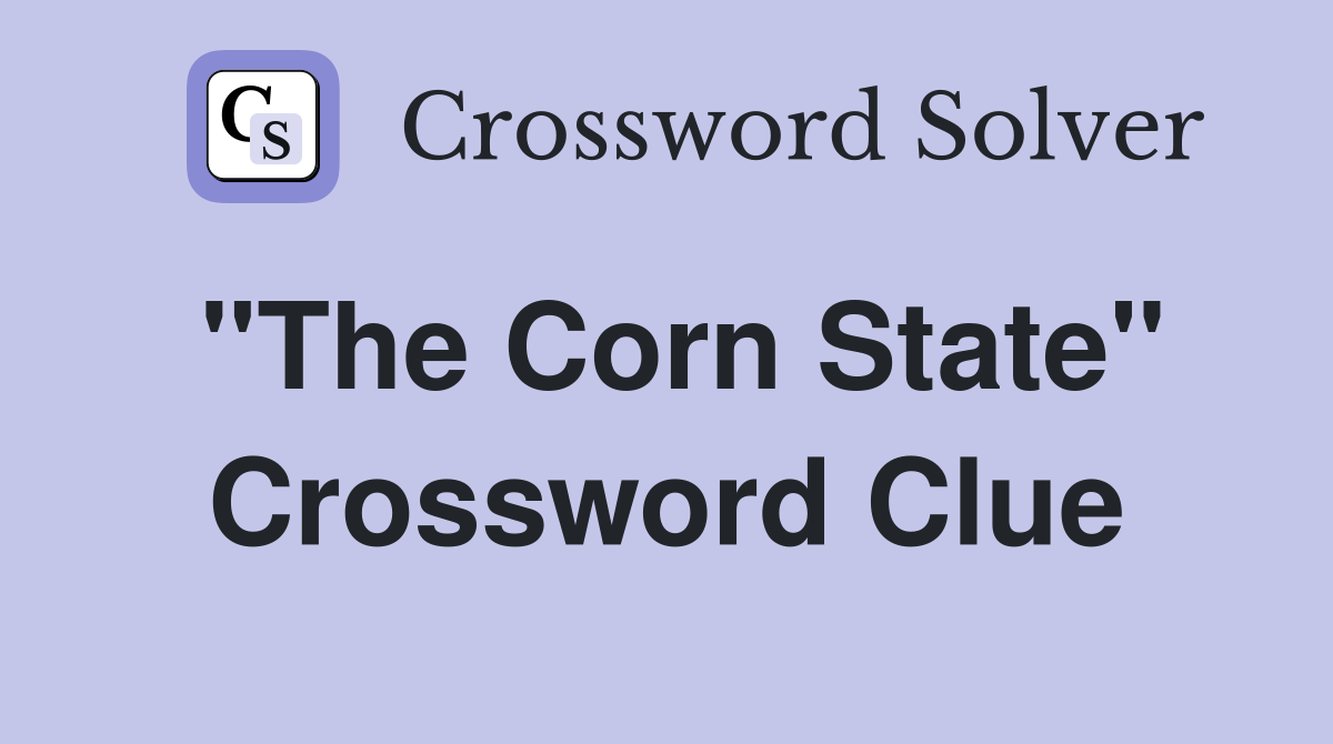 "The Corn State" Crossword Clue
