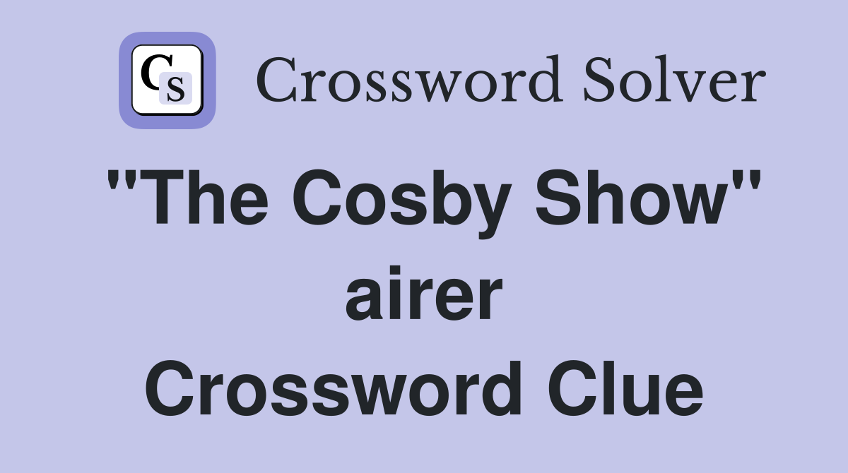 "The Cosby Show" airer Crossword Clue