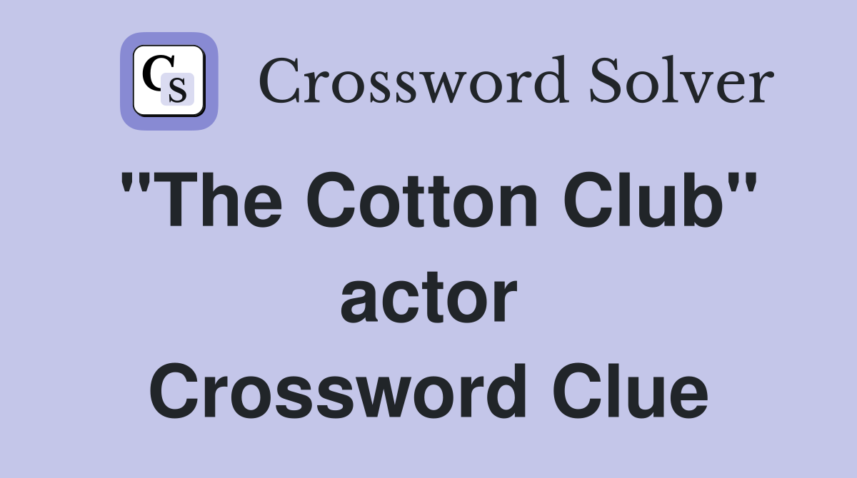 "The Cotton Club" actor Crossword Clue