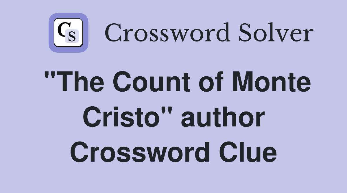 "The Count of Monte Cristo" author Crossword Clue