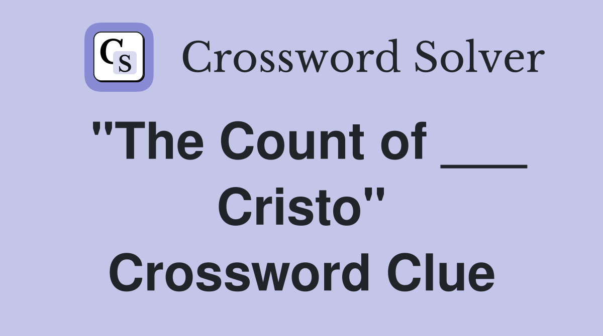 "The Count of ___ Cristo" Crossword Clue