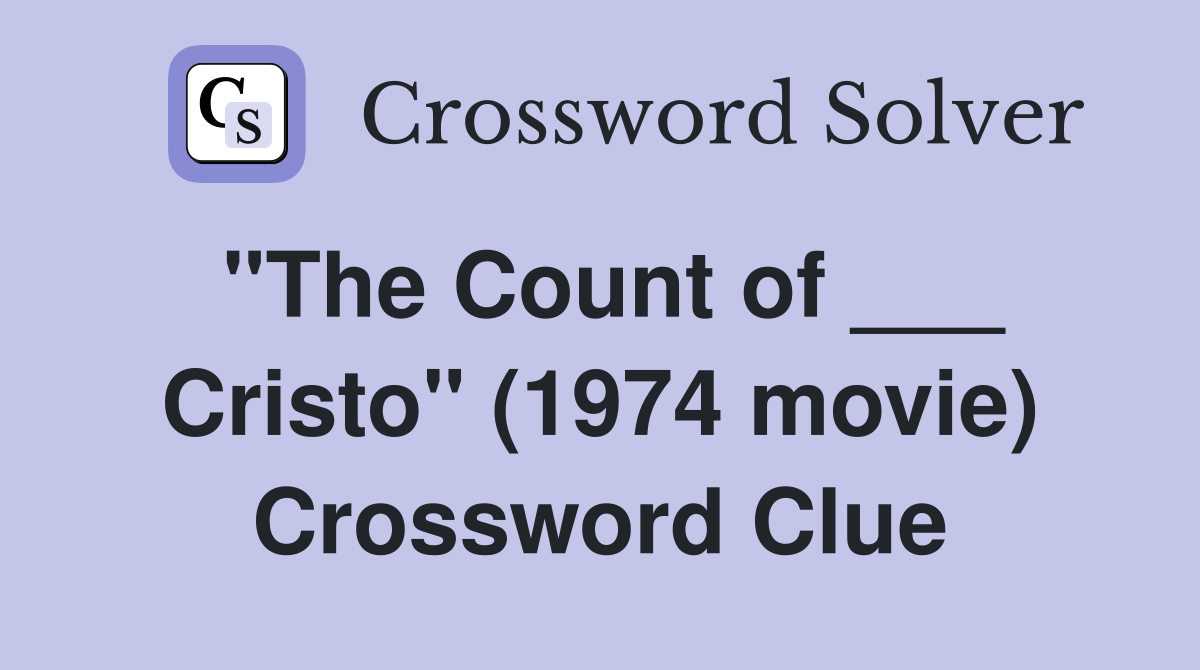 "The Count of ___ Cristo" (1974 movie) Crossword Clue