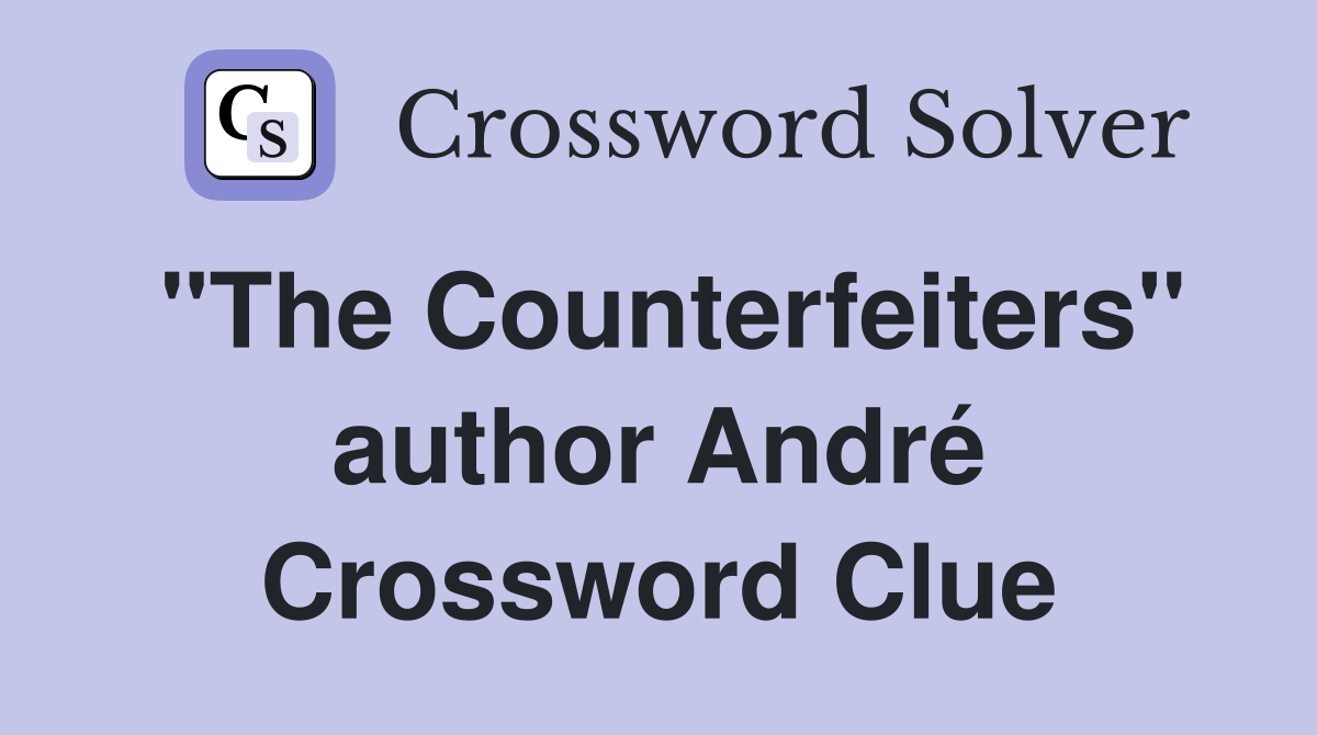 "The Counterfeiters" author André Crossword Clue