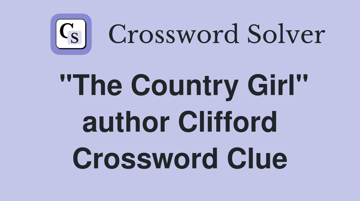 "The Country Girl" author Clifford Crossword Clue