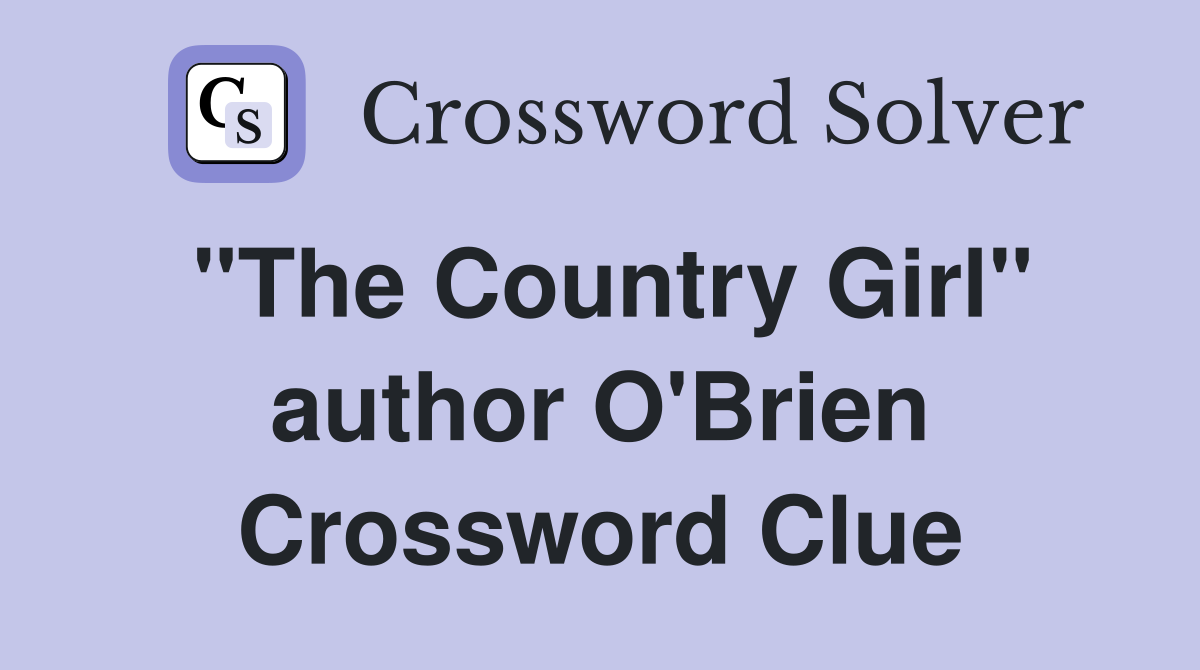 "The Country Girl" author O'Brien Crossword Clue