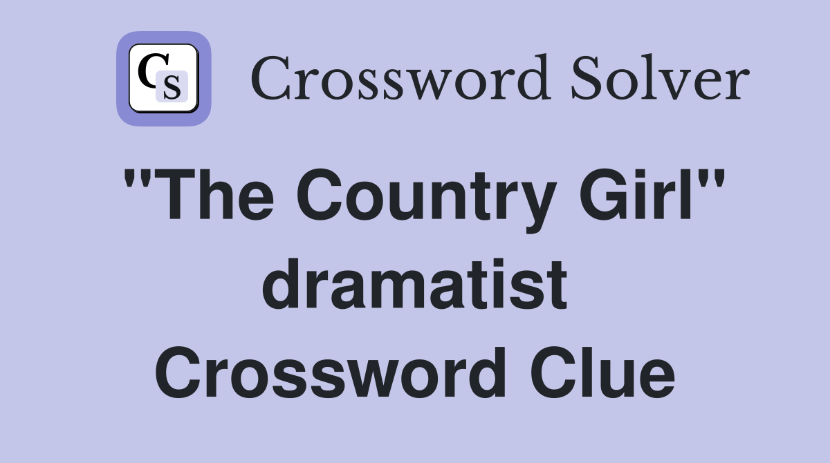 "The Country Girl" dramatist Crossword Clue