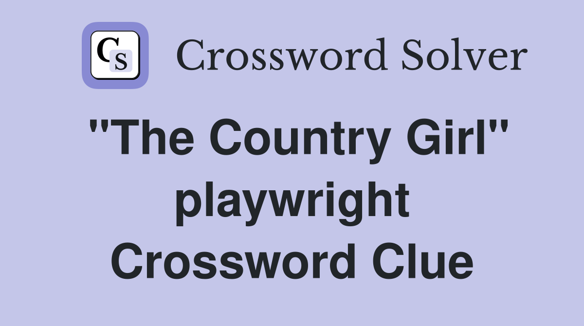 "The Country Girl" playwright Crossword Clue