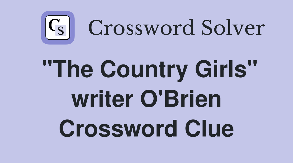 "The Country Girls" writer O'Brien Crossword Clue