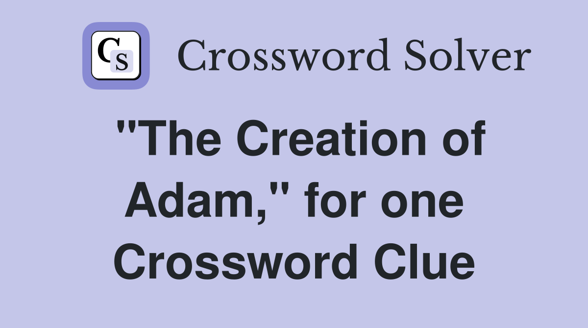 "The Creation of Adam," for one Crossword Clue