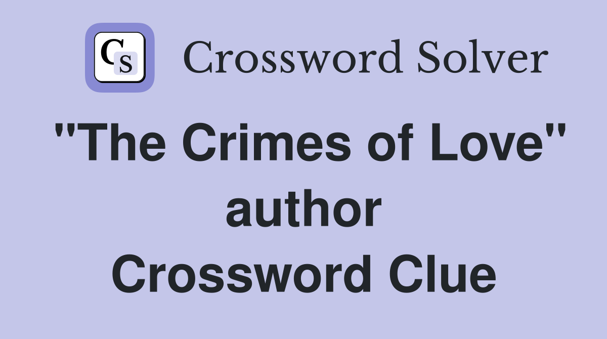 "The Crimes of Love" author Crossword Clue