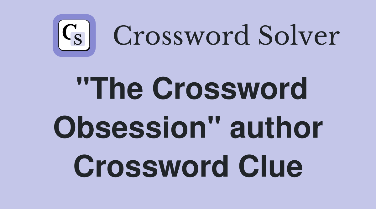 "The Crossword Obsession" author Crossword Clue