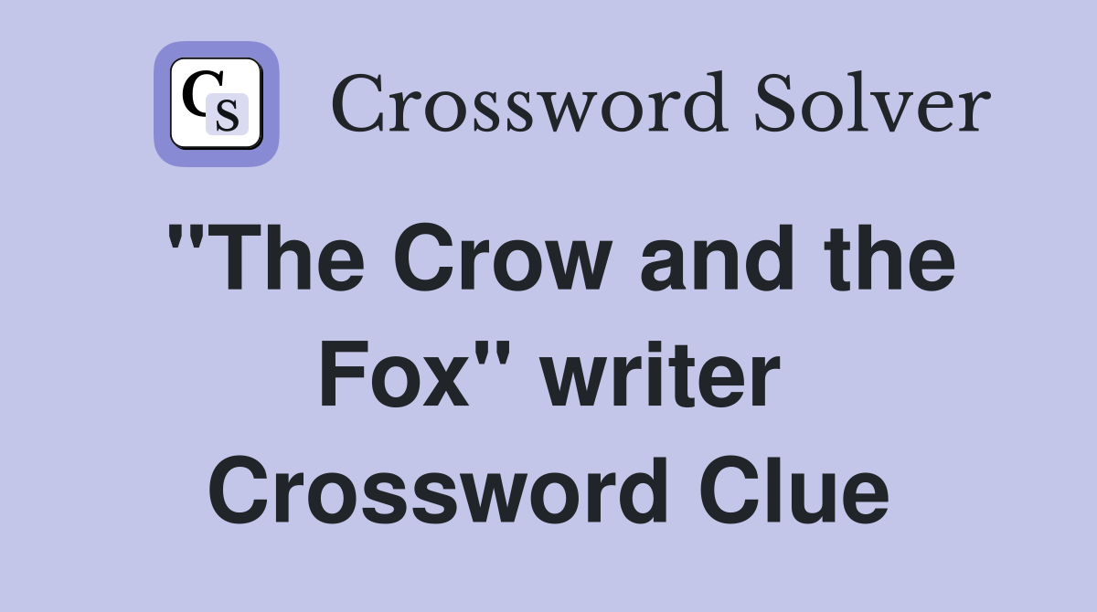 "The Crow and the Fox" writer Crossword Clue
