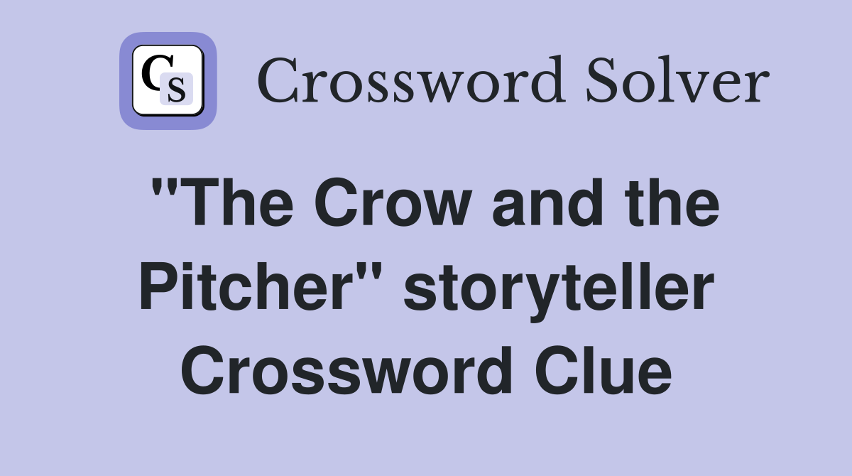 "The Crow and the Pitcher" storyteller Crossword Clue