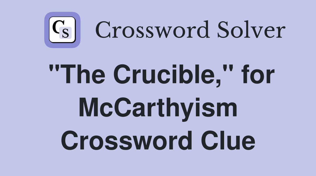 "The Crucible," for McCarthyism Crossword Clue