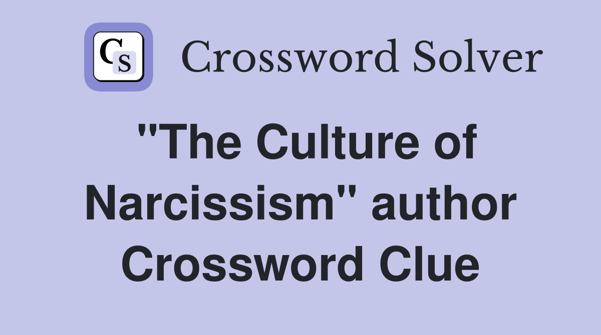 "The Culture of Narcissism" author Crossword Clue