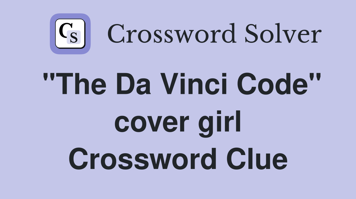 "The Da Vinci Code" cover girl Crossword Clue