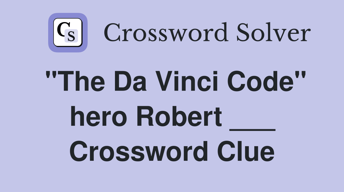"The Da Vinci Code" hero Robert ___ Crossword Clue