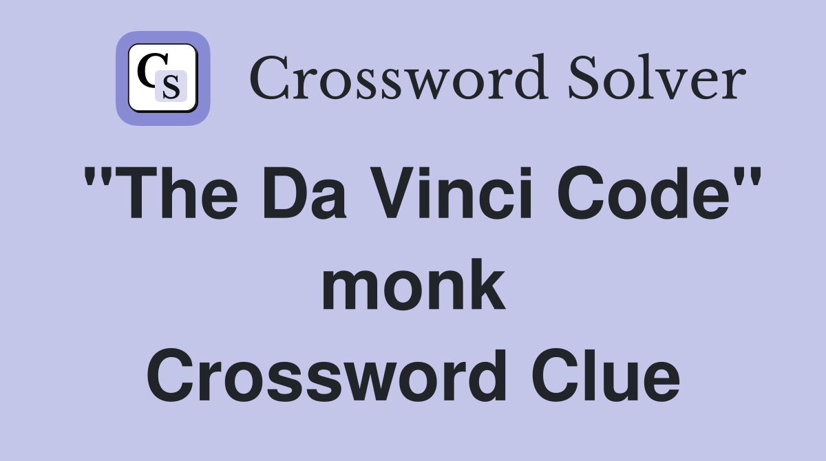 "The Da Vinci Code" monk Crossword Clue