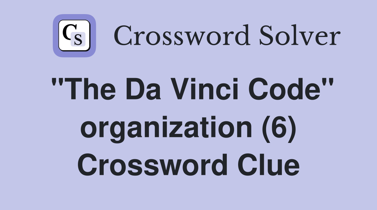 "The Da Vinci Code" organization (6) Crossword Clue