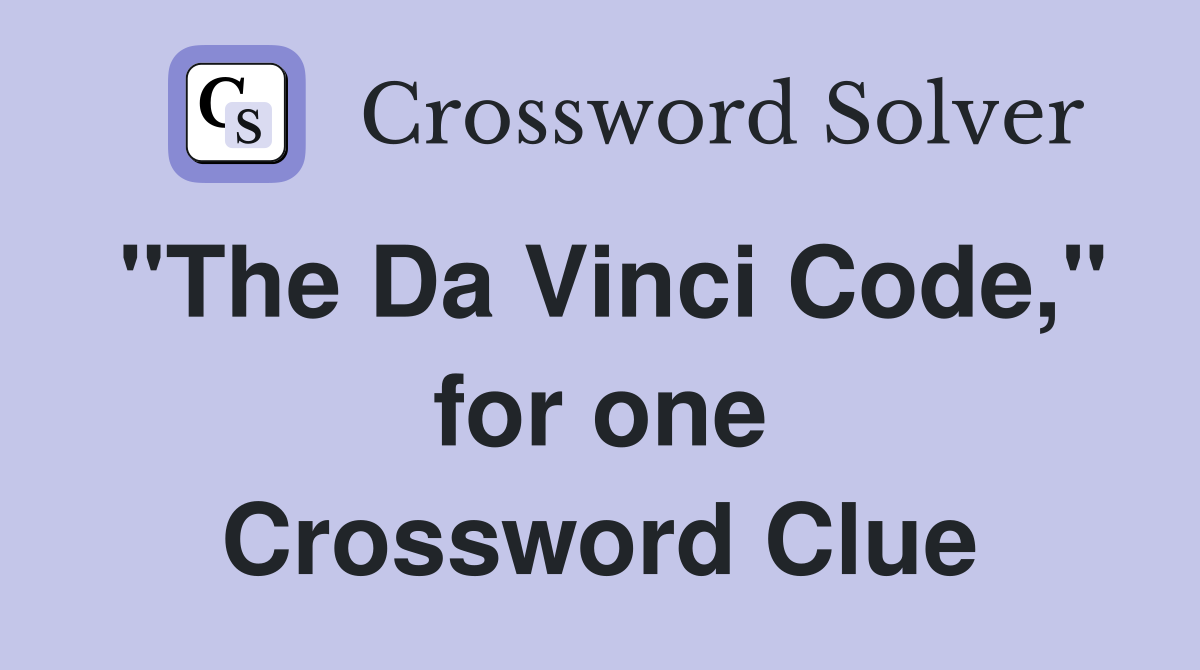 "The Da Vinci Code," for one Crossword Clue