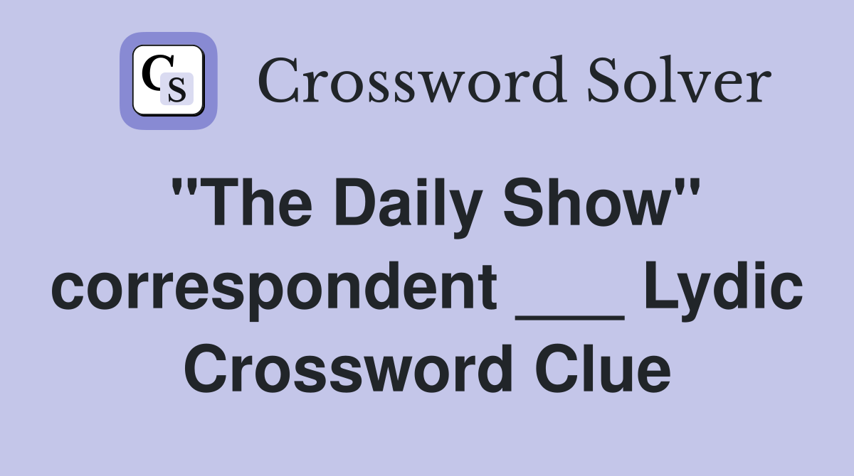 "The Daily Show" correspondent ___ Lydic Crossword Clue