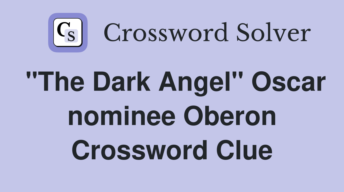 "The Dark Angel" Oscar nominee Oberon Crossword Clue