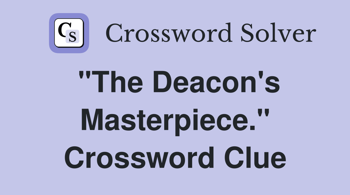 "The Deacon's Masterpiece." Crossword Clue