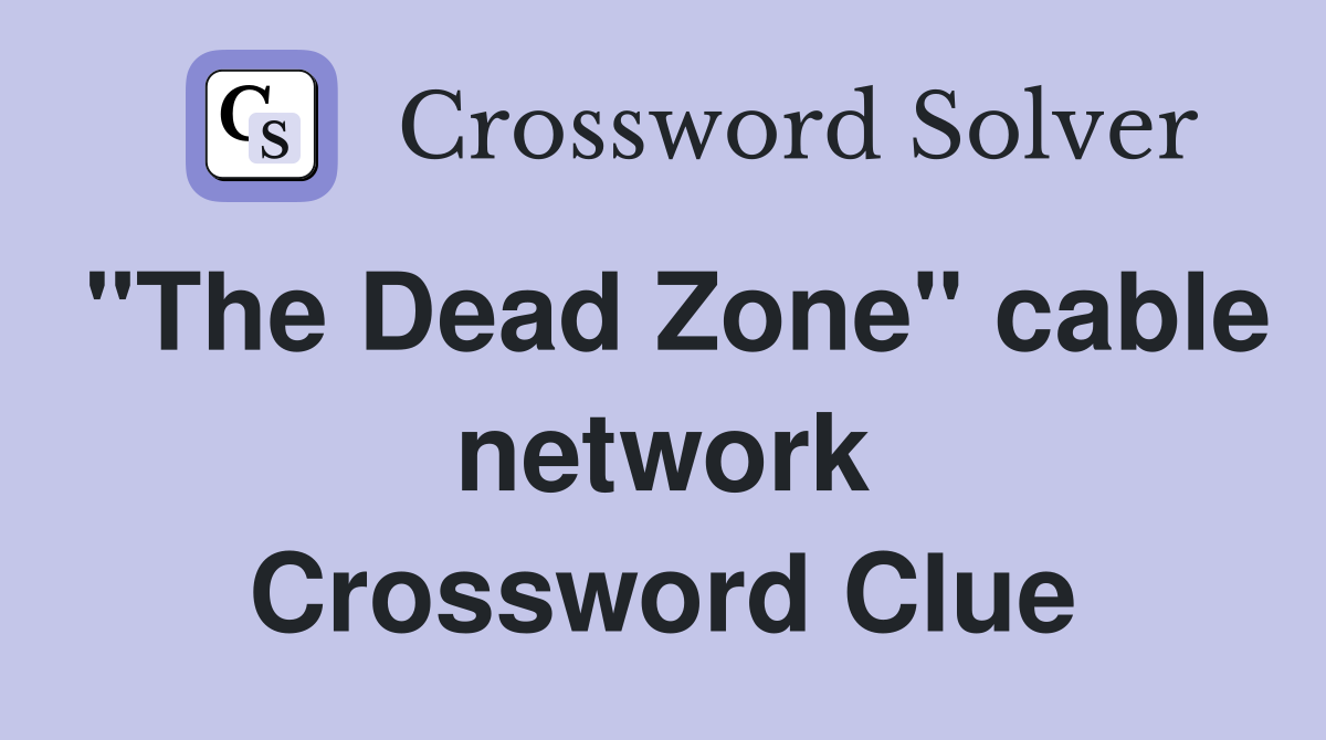 "The Dead Zone" cable network Crossword Clue